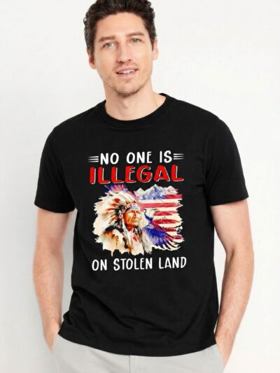 No One Is Illegal On Stolen Land Shirt – Bold Immigration Human Rights Protest Tee