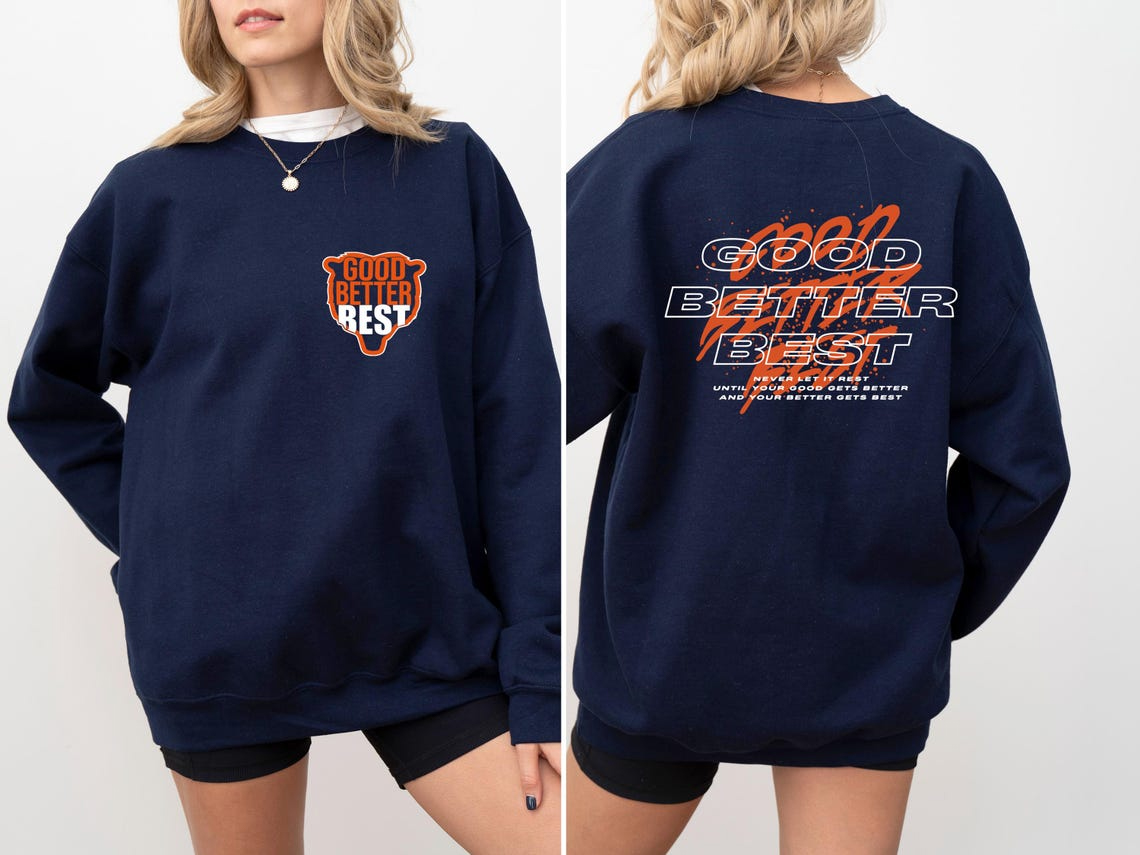 Good Better Best Bears Shirt | Chicago Bears Pro Football Motivational Mantra T-Shirt., Sweatshirt & Hoodie - Image 4