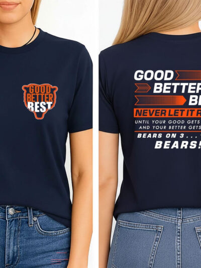 Good Better Best Bears Shirt | Chicago Football Never Let It Rest Double-Sided Tee