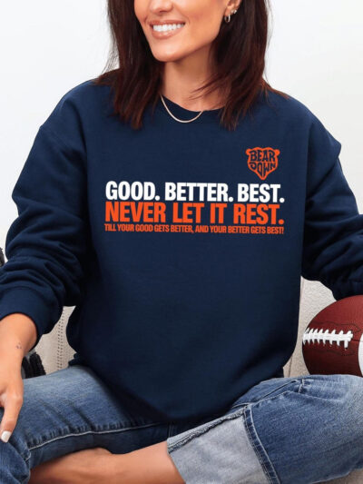 Good Better Best Bears Shirt | Chicago Bears Football Shirt – Game Day Sweatshirt & Hoodie